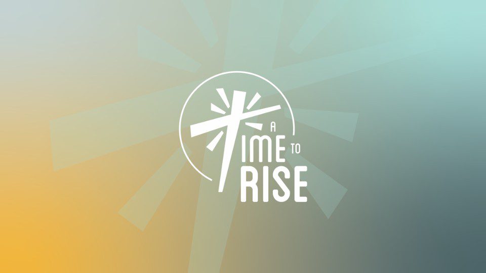 A Time to Rise…